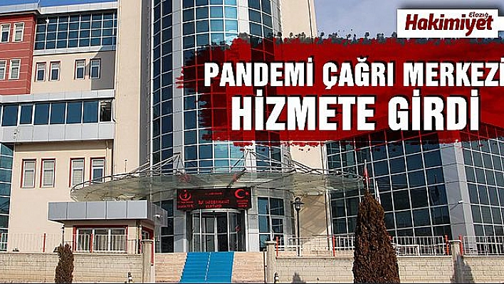 ELAZIĞ İL SAĞLIK MÜDÜRLÜĞÜ BÜNYESİNDE KURULAN PANDEMİ ÇAĞRI MERKEZİ HİZMETE GİRDİ