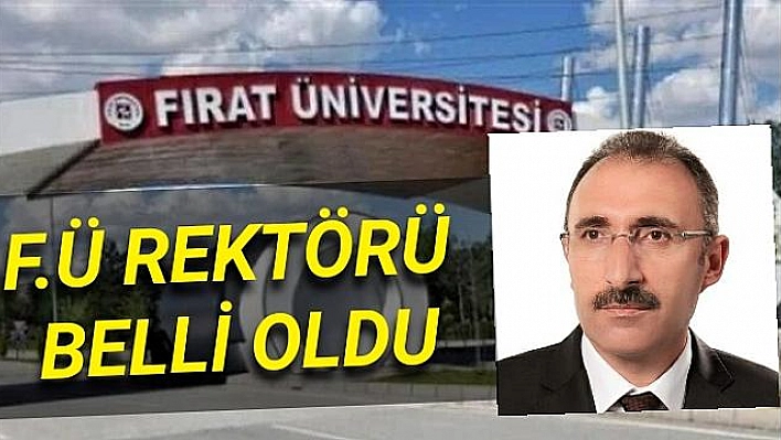 Fırat Üniversitesi Rektörü Belli Oldu