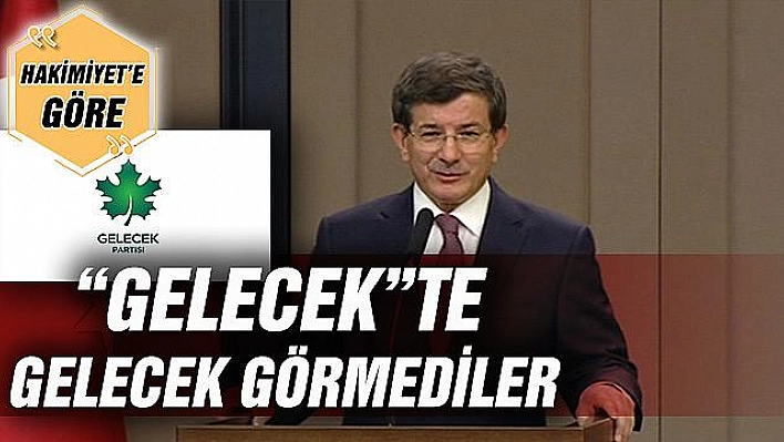 'GELECEK'TE GELECEK GÖRMEDİLER