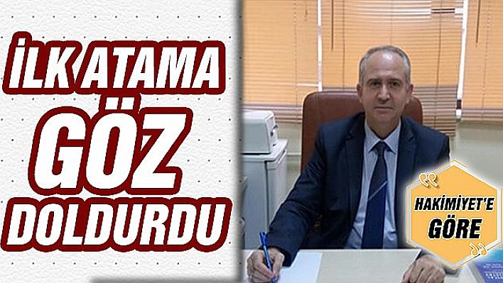 İLK ATAMA GÖZ DOLDURDU