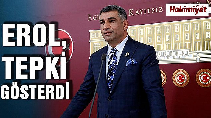 MİLLETVEKİLİ EROL'DAN SERT  TEPKİ