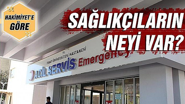 SAĞLIKÇILARIN NEYİ VAR?