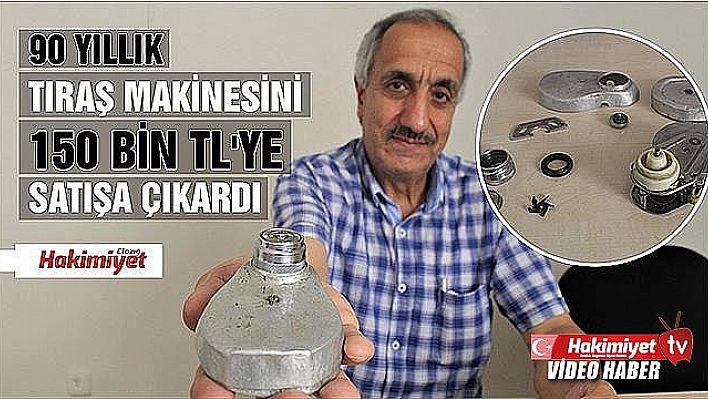 90 YILLIK KURMALI TIRAŞ MAKİNESİNİ 150 BİN TL'YE SATIŞA ÇIKARDI