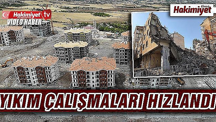 Elazığ'da hem yıkımlar hem de yapımlar hızla sürüyor