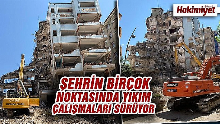 Elazığ'da yıkım çalışmaları sürüyor  