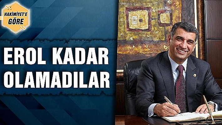 EROL KADAR OLAMADILAR