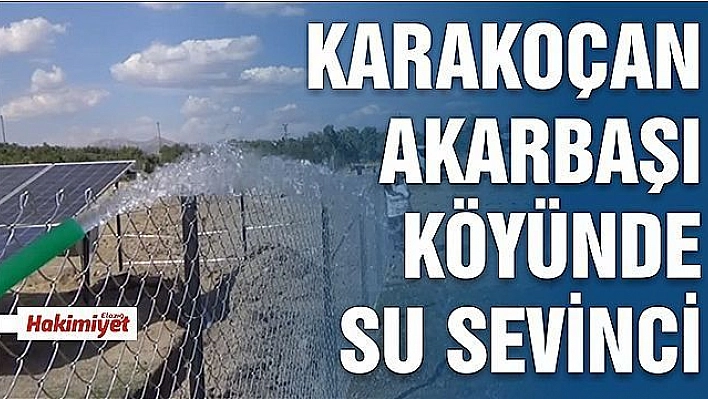 KARAKOÇAN AKARBAŞI KÖYÜNDE SU SEVİNCİ