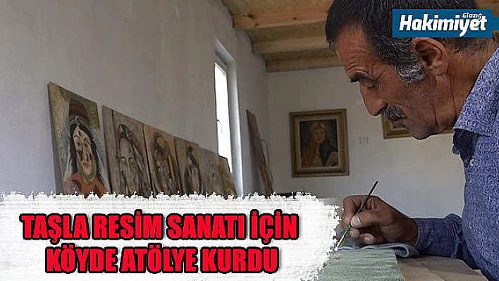 Taşla Resim Sanatı İçin Köyde Atölye Kurdu