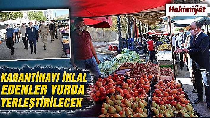 Vali Yırık denetimde uyardı, izole haldeyken dışarı çıkanlar yurda yerleştirilecek