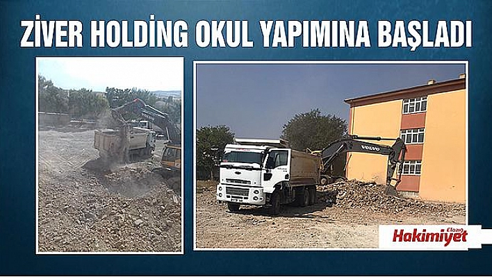 ZİVER HOLDİNG OKUL YAPIMINA BAŞLADI