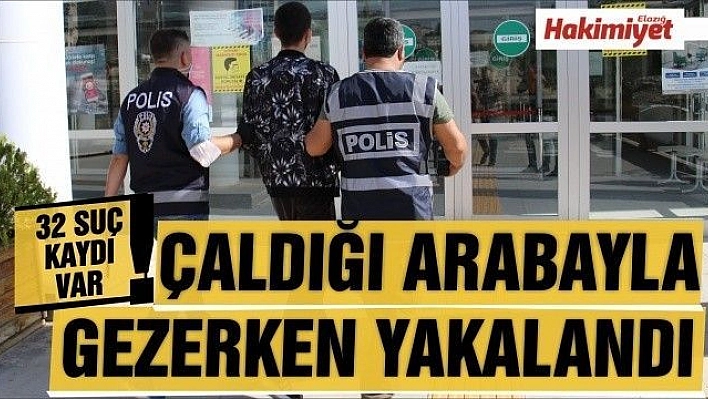 32 suç kaydı bulunan şüpheli, çaldığı araçla gezerken yakalandı