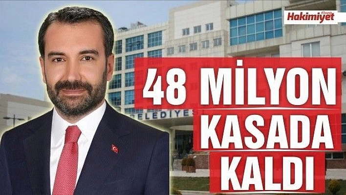 48 MİLYON KASADA KALDI