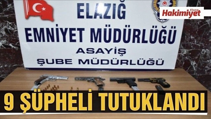 9 kişi tutuklandı