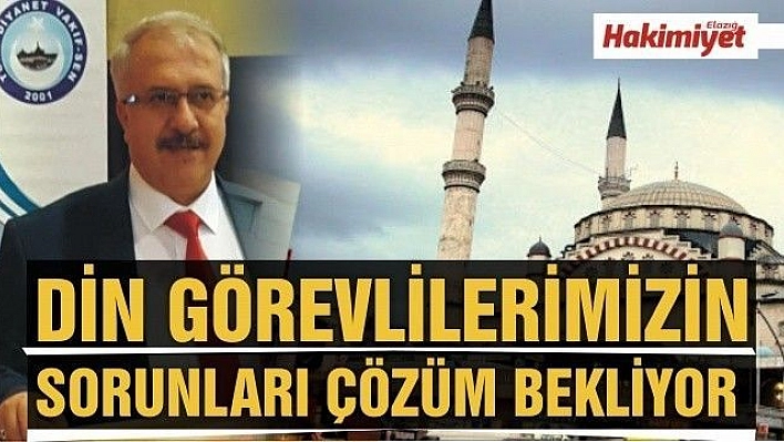 CAMİLER VE DİN GÖREVLİLERİ HAFTASI MÜNASEBETİYLE TÜRK DİYANET VAKIF SEN ELAZIĞ ŞUBE BAŞKANI AHMET ÖKSÜZTEPE'DEN AÇIKLAMA