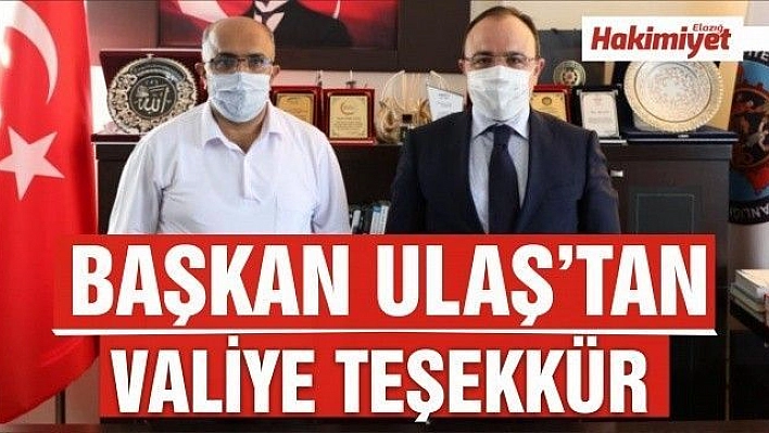 BAŞKAN ULAŞ'TAN VALİ YIRIK'A TEŞEKKÜR