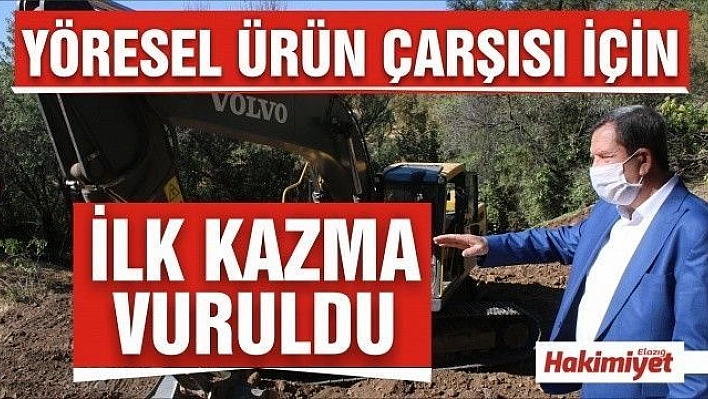 ÇAKIRKAŞ MESİRE ALANI'NDA YÖRESEL ÜRÜN ÇARŞISI İÇİN İLK KAZMA VURULDU