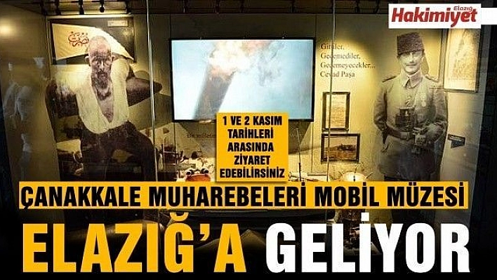 Çanakkale Muharebeleri Mobil Müzesi 2 gün Elazığ'da olacak