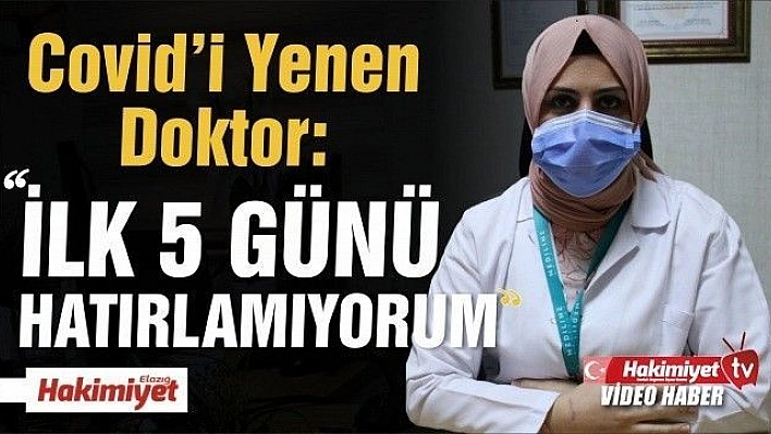 Covid'i yenen doktor ilk 5 gününü hatırlamıyor