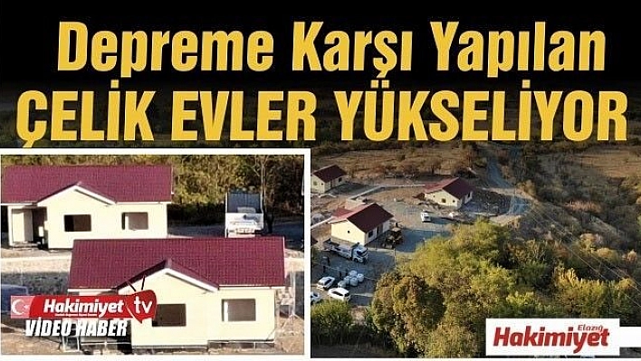 Depreme karşı yapılan çelik evler yükseliyor