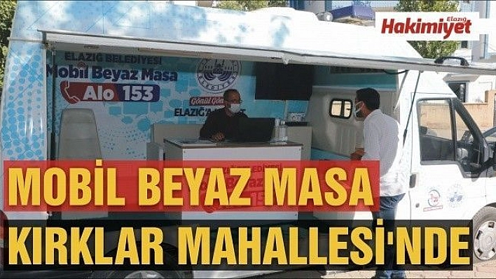 Elazığ Belediyesi Mobil Beyaz Masa Ekipleri Kırklar Mahallesi'nde