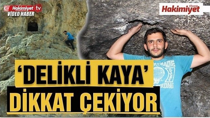 Elazığ'da dikkat çeken 'Delikli Kaya'