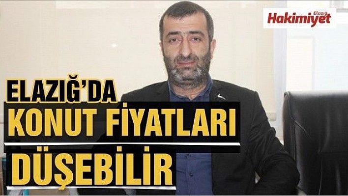 Elazığ'da konut fiyatları düşebilir