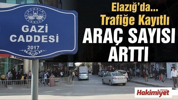 Elazığ'da trafiğe kayıtlı araç sayısı bir önceki aya göre 663 arttı.