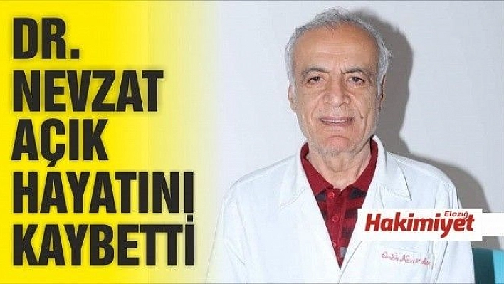 Elazığ'ın Sevilen Doktorlarından Nevzat Açık Hayatını Kaybetti