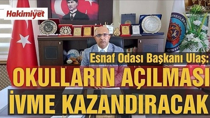 Esnaf Odası Başkanı Ulaş,'Okulların açılması, bir ivme kazandıracak'