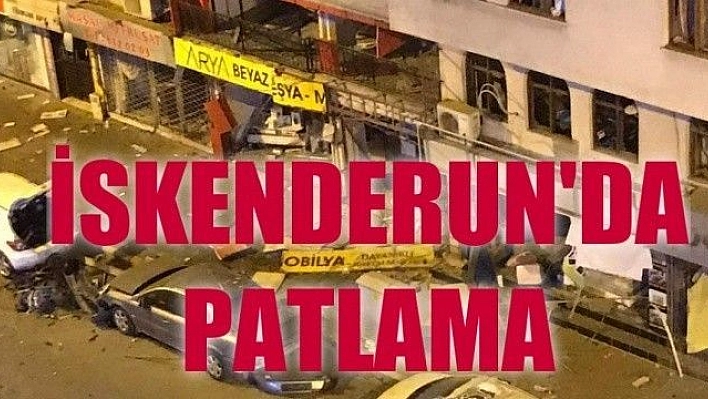 İSKENDERUN'DA PATLAMA