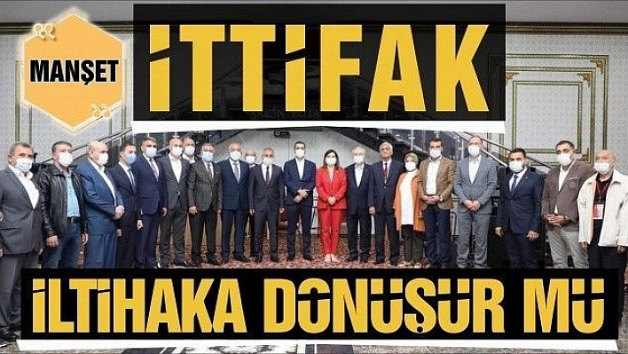 İTTİFAK, İLTİHAKA DÖNÜŞÜR MÜ?