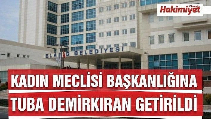 Kadın Meclisi Başkanlığına Tuba Demirkıran Getirildi