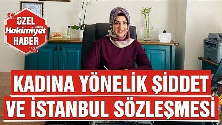 KADINA YÖNELİK ŞİDDET VE İSTANBUL SÖZLEŞMESİ