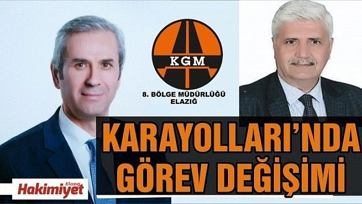 Karayolları 8. Bölge Müdürü'nün Tayini çıktı