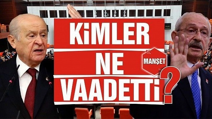 KİMLER, NE VAADETTİ?