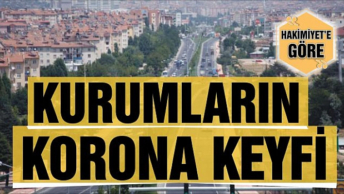 KURUMLARIN KORONA KEYFİ