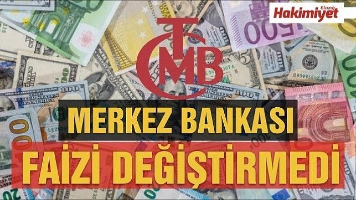 Merkez Bankası faizi değiştirmedi