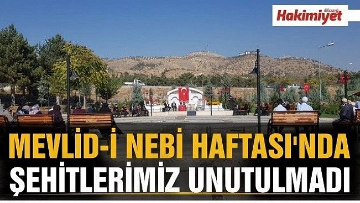 MEVLİD-İ NEBİ HAFTASI'NDA ŞEHİTLERİMİZ UNUTULMADI 