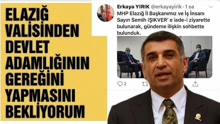 MİLLETVEKİLİ EROL, 'ELAZIĞ VALİSİNDEN DEVLET ADAMLIĞININ GEREĞİNİ YAPMASINI BEKLİYORUM'