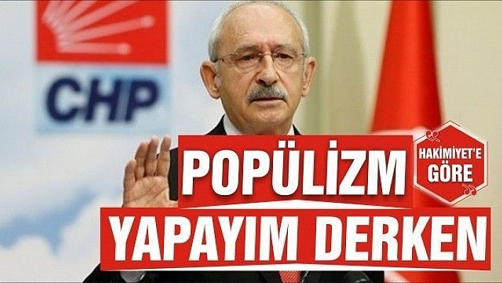 POPÜLİZM YAPAYIM DERKEN..