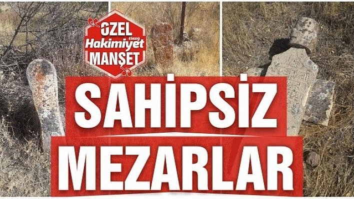 SAHİPSİZ MEZARLAR 