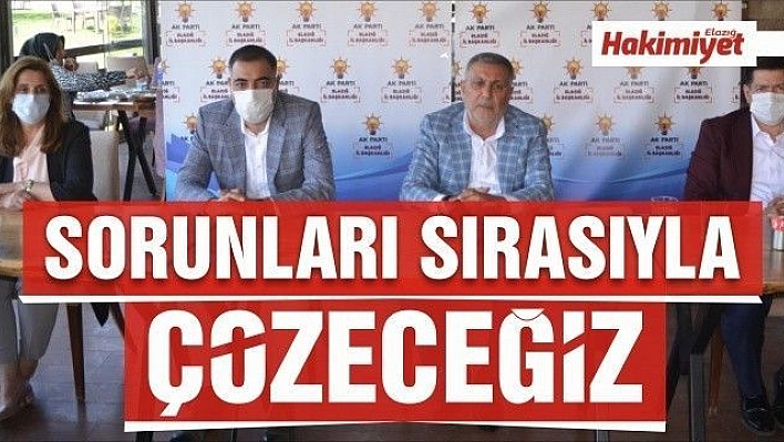 'SORUNLARI SIRASIYLA ÇÖZECEĞİZ' 