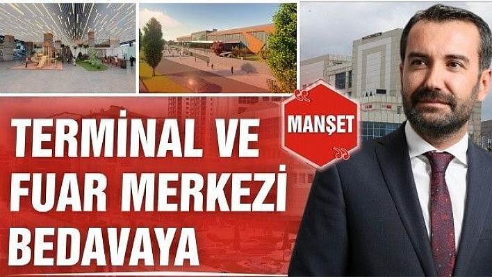 TERMİNAL VE FUAR MERKEZİ BEDAVAYA