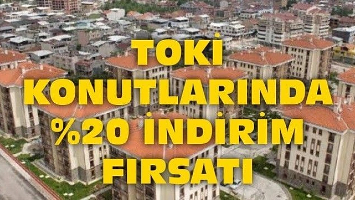 TOKİ'den %20 indirim fırsatı