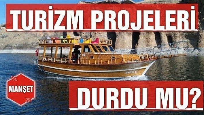 TURİZM PROJELERİ DURDU MU?