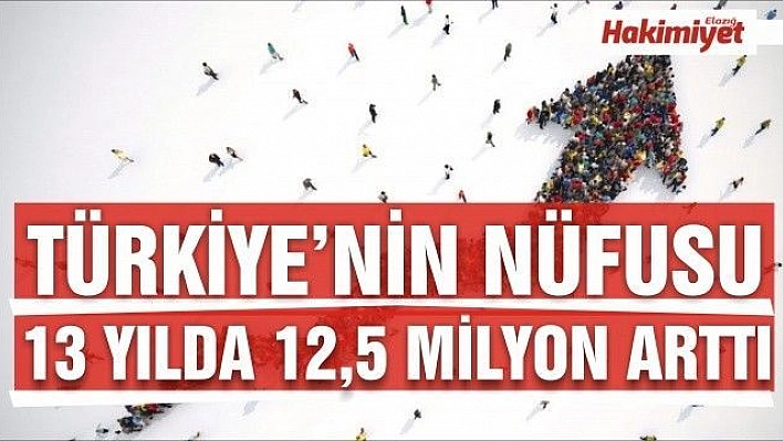 Türkiye'nin nüfusu 13 yılda 12,5 milyon arttı