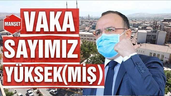 VAKA SAYIMIZ YÜKSEK(MİŞ)