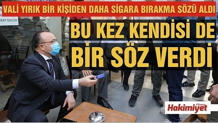 VALİ ERKAYA YIRIK VATANDAŞTAN SİGARAYI BIRAKMA SÖZÜ ALDI