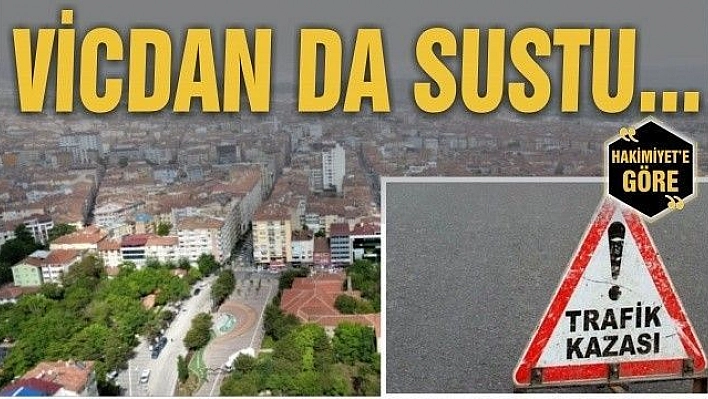 VİCDAN DA SUSTU…