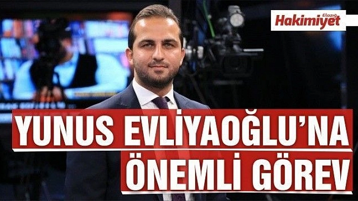 YUNUS EVLİYAOĞLU'NA ÖNEMLİ GÖREV